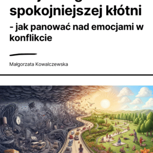 Twoja droga do spokojniejszej kłótni - jak panować nad emocjami w konflikcie?